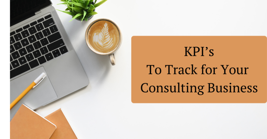 KPI’s To Track for Your Consulting Business