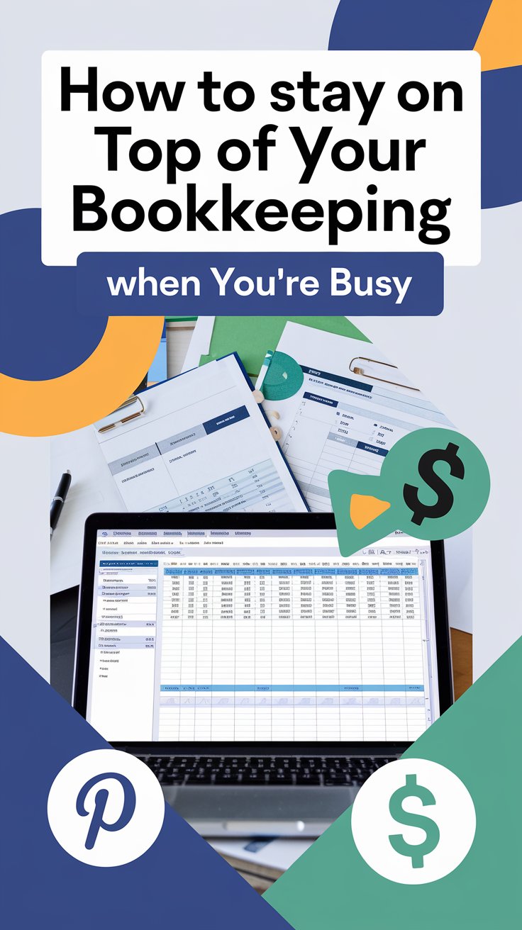 How to Stay on Top of Your Bookkeeping When You’re Busy